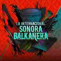 Cover for La Internacional Sonora Balkanera
